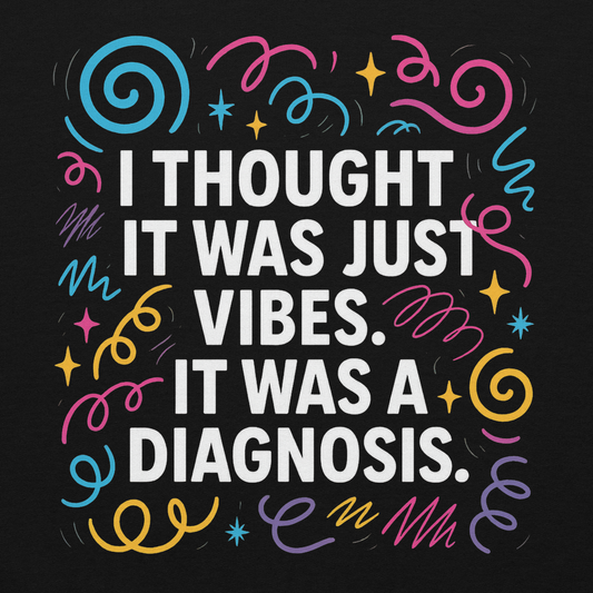 I Thought It Was Just Vibes Hoodie – Neurodivergent Diagnosis