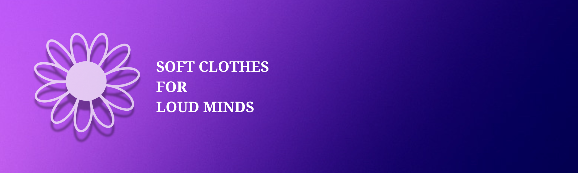 Still Thriving Club brand banner with white daisy logo and text reading 'Soft clothes for loud minds' on purple to blue gradient background