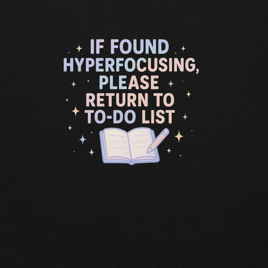 If Found Hyperfocusing Tee – ADHD Funny Reminder