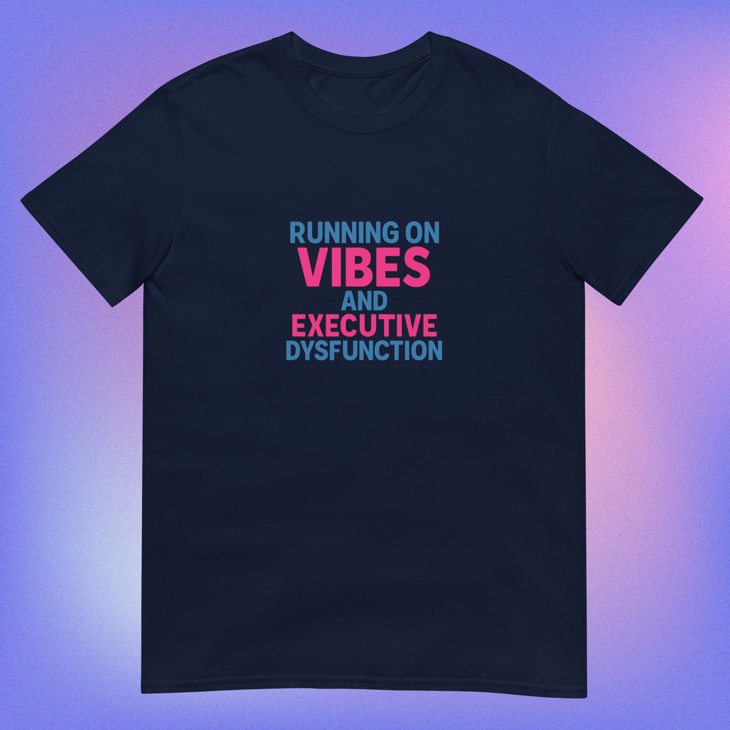 Running on Vibes Tee – ADHD – Still Thriving Club