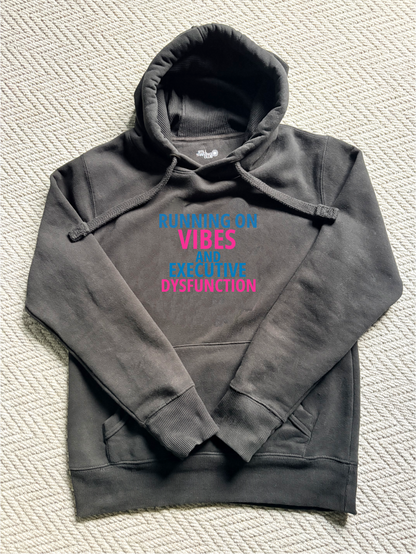 Running on Vibes & Executive Dysfunction Hoodie
