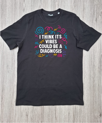 I Think It’s Vibes Could Be A Diagnosis T-Shirt | Neurodivergent Humour Graphic Tee