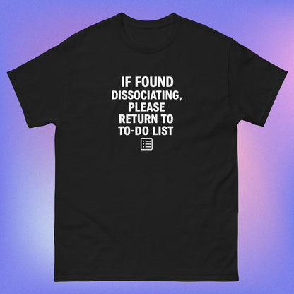 Black t-shirt with white text reading 'If found dissociating, please return to to-do list' with notepad icon